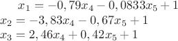 $x_1=- 0,79x_4 - 0,0833x_5+1 \\
x_2 =- 3,83x_4-0,67x_5+1 \\
x_3=2,46x_4+0,42x_5 +1$