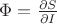 $\Phi=\frac{\partial S}{\partial I}$