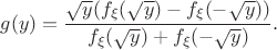 $$g(y) = \frac{\sqrt y (f_\xi(\sqrt y)-f_\xi(-\sqrt y))}{f_\xi(\sqrt y)+f_\xi(-\sqrt y)}. 
$$