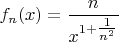 $f_n(x) = \dfrac{n}{x^{1+\tfrac{1}{n^2}}}$