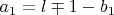 $a_1=l\mp 1-b_1$