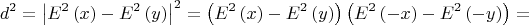 $$\[
d^2  = \left| {E^2 \left( x \right) - E^2 \left( y \right)} \right|^2  = \left( {E^2 \left( x \right) - E^2 \left( y \right)} \right)\left( {E^2 \left( { - x} \right) - E^2 \left( { - y} \right)} \right) = 
\]$