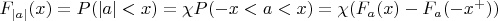 $F_{|a|}(x)=P(|a|<x)=\chi P(-x<a<x)=\chi(F_a(x)-F_a(-x^+))$