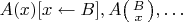 $A(x)[x \leftarrow B], A\big(\begin{smallmatrix}B \\  x\end{smallmatrix}\big), \ldots$