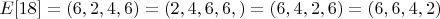 $E[18]=(6,2,4,6)=(2,4,6,6,)=(6,4,2,6)=(6,6,4,2)$