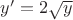 $y'=2\sqrt{y}$