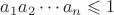 ${a_1a_2\cdots a_n\leqslant1}$