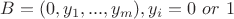$B=(0,y_1,...,y_m), y_i=0 \ or \ 1$