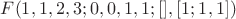 $F(1, 1, 2, 3; 0, 0, 1, 1; [], [1; 1, 1])$
