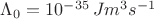 $\Lambda_0 = 10^{-35} \,\text{$J m^3 s^{-1}$}$