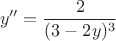 $$y''=\frac{2}{(3-2y)^3}$$