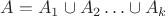 $A=A_1\cup A_2\ldots\cup A_k$