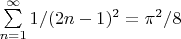 $\sum\limits_{n=1}^\infty1/(2n-1)^2=\pi^2/8$