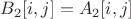 $B_2[i,j] = A_2[i,j]$