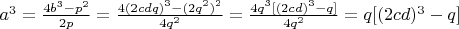 $a^3=\frac{4b^3-p^2}{2p}=\frac{4(2cdq)^3-(2q^2)^2}{4q^2}=\frac{4q^3[(2cd)^3-q]}{4q^2}=q[(2cd)^3-q]$