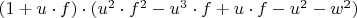 $(1+u \cdot f) \cdot (u^2 \cdot f^2-u^3 \cdot f+u \cdot f-u^2-w^2)$