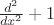 ${d^2\over dx^2}+1$