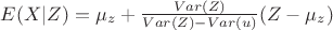 $E(X|Z)=\mu_z+\frac{Var(Z)}{Var(Z)-Var(u)}(Z-\mu_z)$