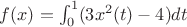 $f(x)=\int_0^1 (3x^2(t)-4)dt$