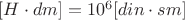 $[H\cdot dm]=10^6[din \cdot sm]$
