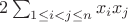 $2\sum_{1\le i<j\le n} x_{i}x_{j}$ $2\sum_{1\le i<j\le n} x_{i}x_{j}$