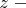 $z\;-$