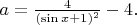 $a  = \frac{4}{(\sin x+1)^2} - 4.$