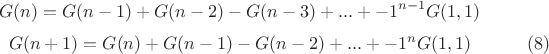 $$G(n)=G(n-1)+G(n-2)-G(n-3)+...+{-1}^{n-1}G(1,1) $$
$$G(n+1)=G(n)+G(n-1)-G(n-2)+...+{-1}^{n}G(1,1) \eqno (8)$$