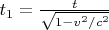$t_1 = \frac {t}{\sqrt{1-v^2 /c^2}}$