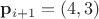 $\mathbf{p}_{i+1} = (4, 3)$