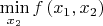 $\[\mathop {\min }\limits_{{x_2}} f\left( {{x_1},{x_2}} \right)\]$
