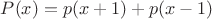 $P(x)=p(x+1)+p(x-1)$