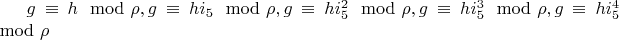 $g \equiv h \mod \rho, g \equiv h i_5 \mod \rho, g \equiv h i_5^2 \mod \rho, g \equiv h i_5^3 \mod \rho, g \equiv h i_5^4 \mod \rho$
