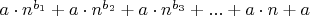 $a \cdot n^{b_1} + a \cdot n^{b_2} + a \cdot n^{b_3} + ... + a \cdot n + a$