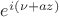 $e^{i(\nu+az)}$