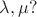 $\lambda,\mu?$