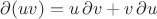 $\partial (uv)=u\,\partial v+v\,\partial u$