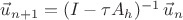 $\vec u_{n+1}=(I-\tau A_h)^{-1}\,\vec u_n$