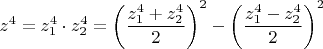 $z^4=z_1^4\cdot z_2^4=\left(\dfrac{z_1^4+z_2^4}{2}\right)^2-\left(\dfrac{z_1^4-z_2^4}{2}\right)^2$