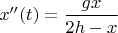 $x''(t)=\dfrac{gx}{2h-x}$