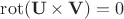 $\operatorname{rot}(\mathbf U\times\mathbf V)=0$