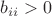 $b_{ii}>0$