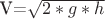 V=$\sqrt{2*g*h}$