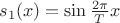 $s_1(x)=\sin \frac{2\pi}{T}x$