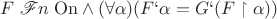 $F \mathrel{\mathscr{F}n} \mathrm{On}\land (\forall\alpha) (F`\alpha = G` (F\restriction \alpha))$