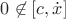 $0\not\in[c,\dot x]$