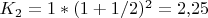 $K_{2}=1*(1+1/2)^2=2{,}25$