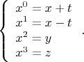$\left\{\begin{array}{l}x^0=x+t\\x^1=x-t\\x^2=y\\x^3=z\end{array}\right..$