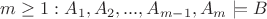 $m \geq 1: A_1,A_2,...,A_{m-1},A_m \models B$