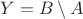$Y = B \setminus A$